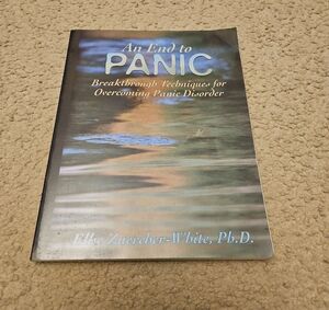 An End to Panic: Breakthrough Techniques For Overcoming Panic Disorder